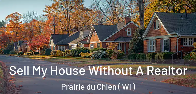  Sell My House Without A Realtor Prairie du Chien ( WI )