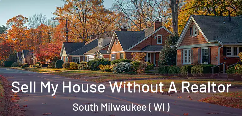  Sell My House Without A Realtor South Milwaukee ( WI )