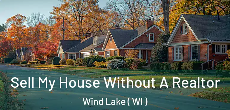  Sell My House Without A Realtor Wind Lake ( WI )