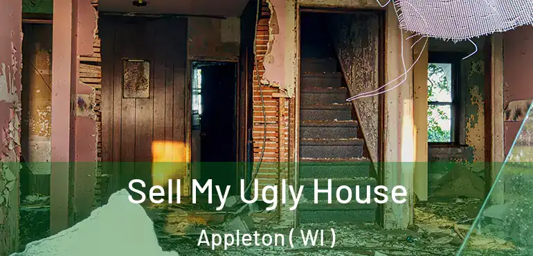  Sell My Ugly House Appleton ( WI )