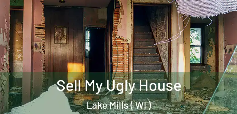  Sell My Ugly House Lake Mills ( WI )