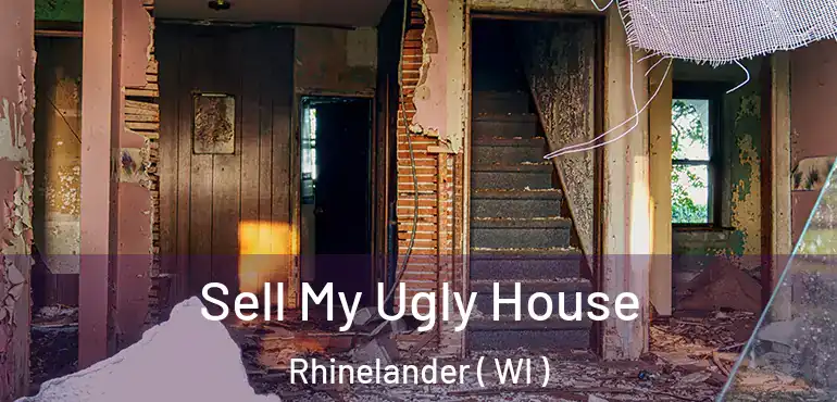  Sell My Ugly House Rhinelander ( WI )