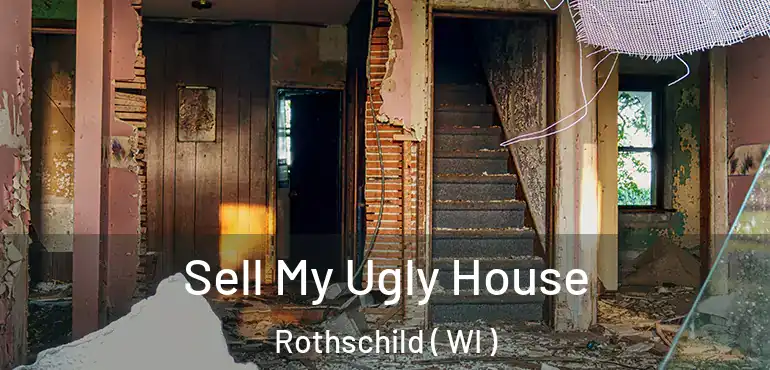  Sell My Ugly House Rothschild ( WI )