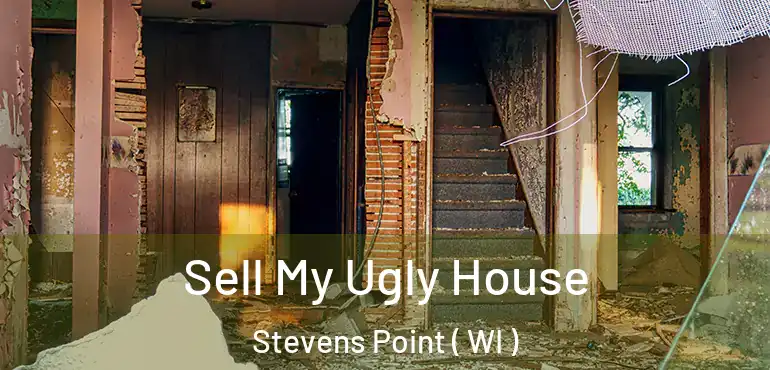  Sell My Ugly House Stevens Point ( WI )