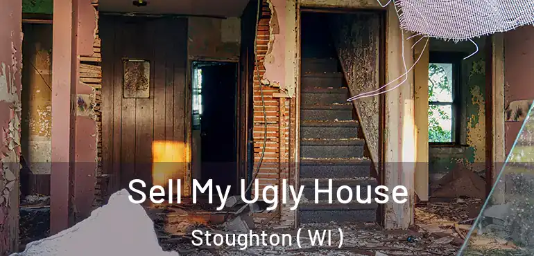  Sell My Ugly House Stoughton ( WI )