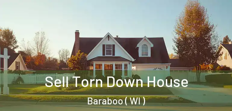  Sell Torn Down House Baraboo ( WI )