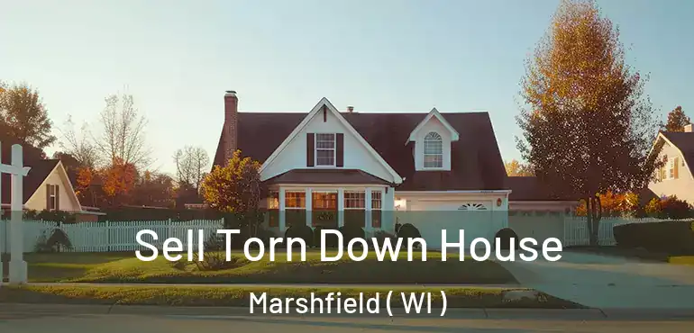 Sell Torn Down House Marshfield ( WI )