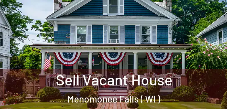  Sell Vacant House Menomonee Falls ( WI )