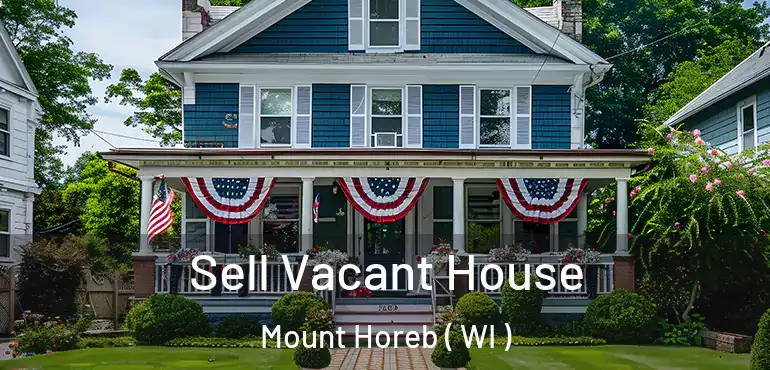  Sell Vacant House Mount Horeb ( WI )