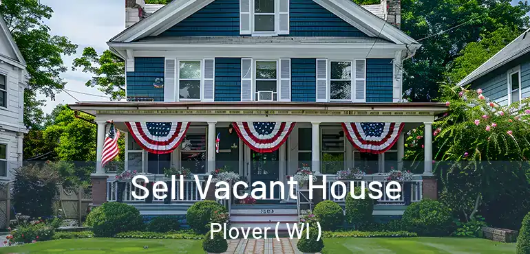  Sell Vacant House Plover ( WI )