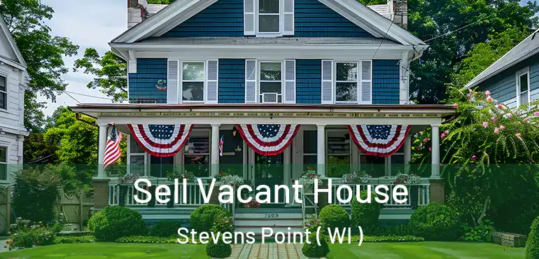  Sell Vacant House Stevens Point ( WI )