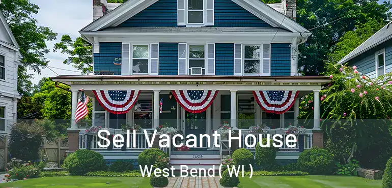  Sell Vacant House West Bend ( WI )