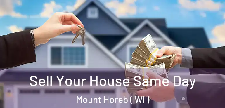  Sell Your House Same Day Mount Horeb ( WI )
