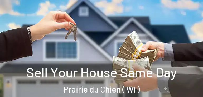  Sell Your House Same Day Prairie du Chien ( WI )