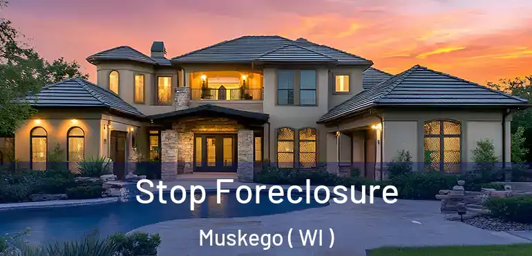 Stop Foreclosure Muskego ( WI )