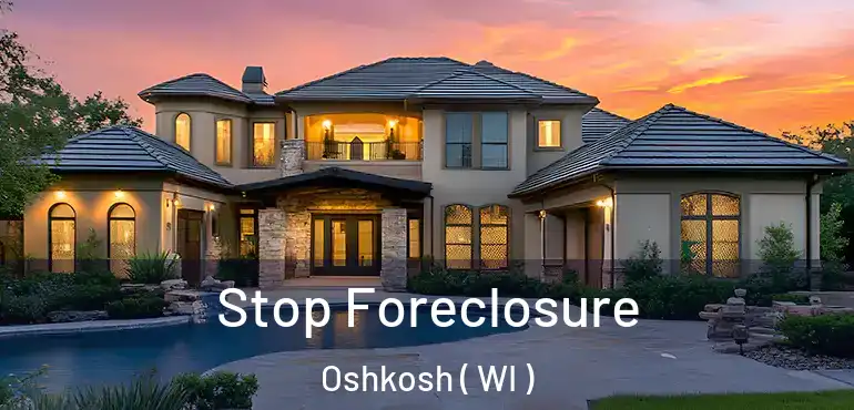 Stop Foreclosure Oshkosh ( WI )