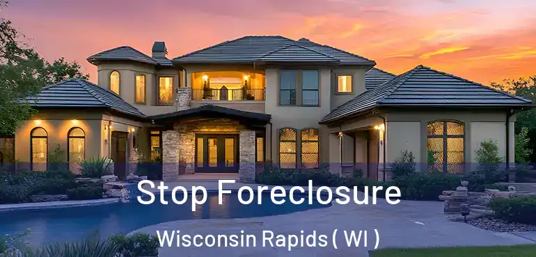 Stop Foreclosure Wisconsin Rapids ( WI )