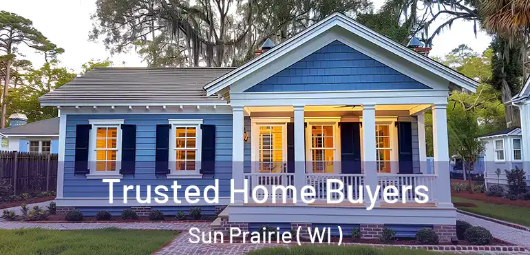  Trusted Home Buyers Sun Prairie ( WI )
