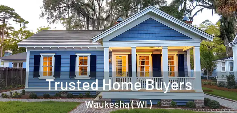  Trusted Home Buyers Waukesha ( WI )