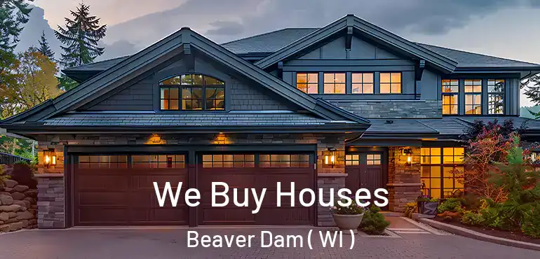  We Buy Houses Beaver Dam ( WI )