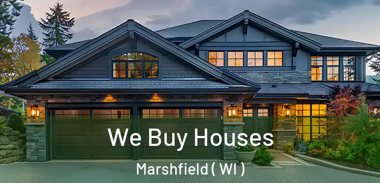  We Buy Houses Marshfield ( WI )