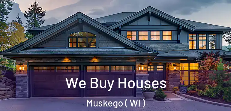  We Buy Houses Muskego ( WI )