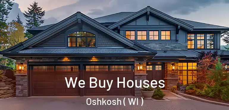  We Buy Houses Oshkosh ( WI )