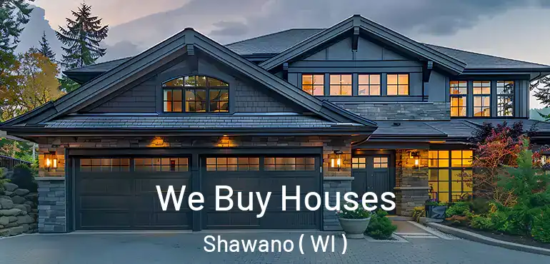  We Buy Houses Shawano ( WI )