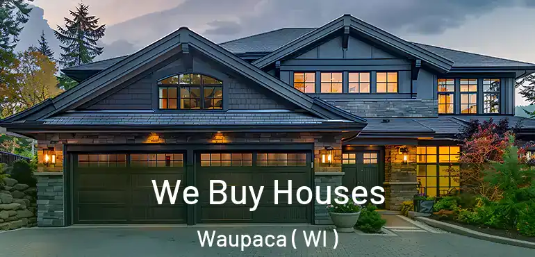 We Buy Houses Waupaca ( WI )