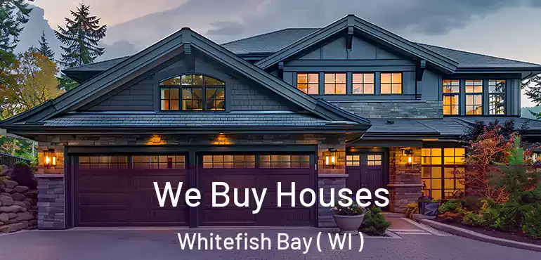  We Buy Houses Whitefish Bay ( WI )