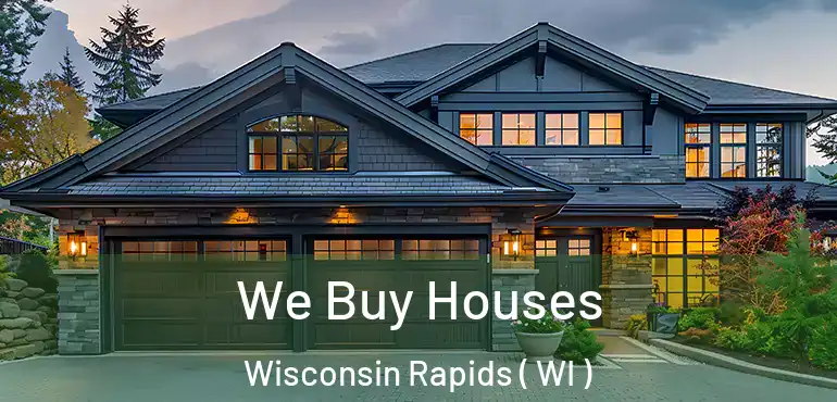  We Buy Houses Wisconsin Rapids ( WI )