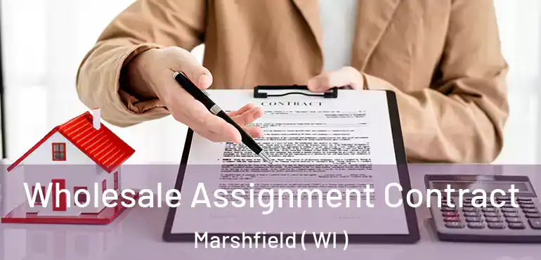  Wholesale Assignment Contract Marshfield ( WI )