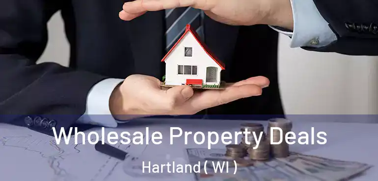  Wholesale Property Deals Hartland ( WI )