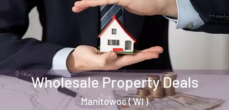  Wholesale Property Deals Manitowoc ( WI )