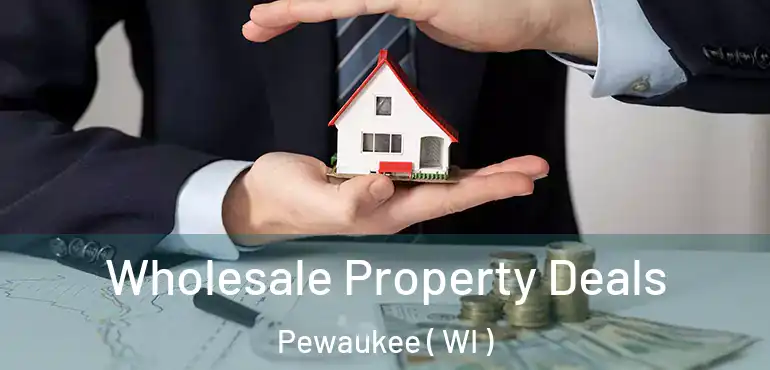  Wholesale Property Deals Pewaukee ( WI )