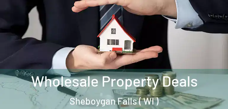  Wholesale Property Deals Sheboygan Falls ( WI )