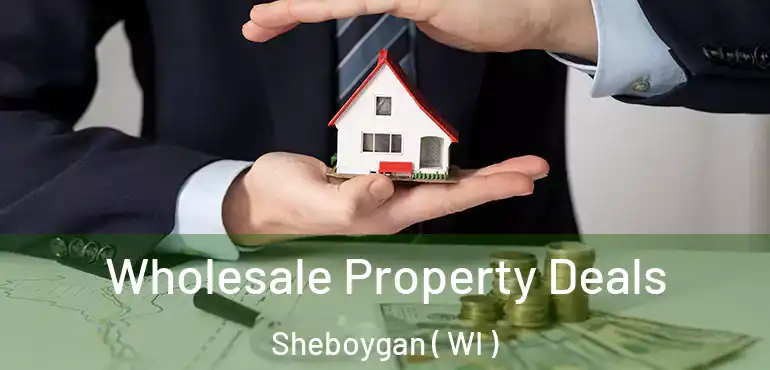  Wholesale Property Deals Sheboygan ( WI )
