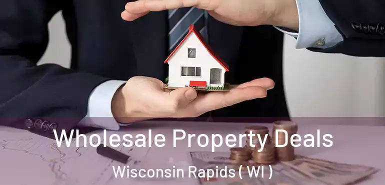  Wholesale Property Deals Wisconsin Rapids ( WI )