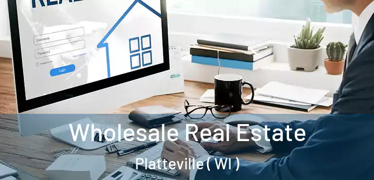  Wholesale Real Estate Platteville ( WI )