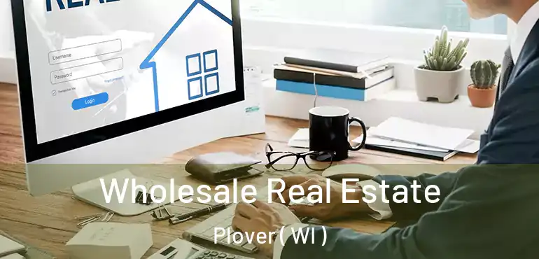  Wholesale Real Estate Plover ( WI )