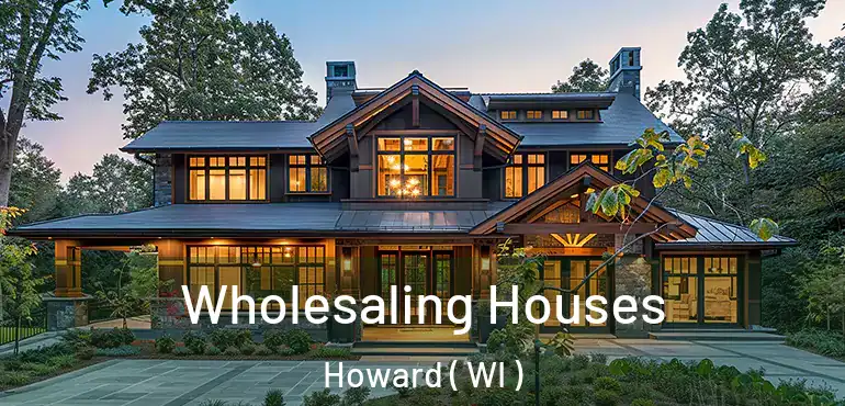  Wholesaling Houses Howard ( WI )