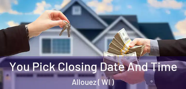  You Pick Closing Date And Time Allouez ( WI )