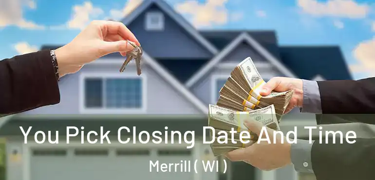  You Pick Closing Date And Time Merrill ( WI )