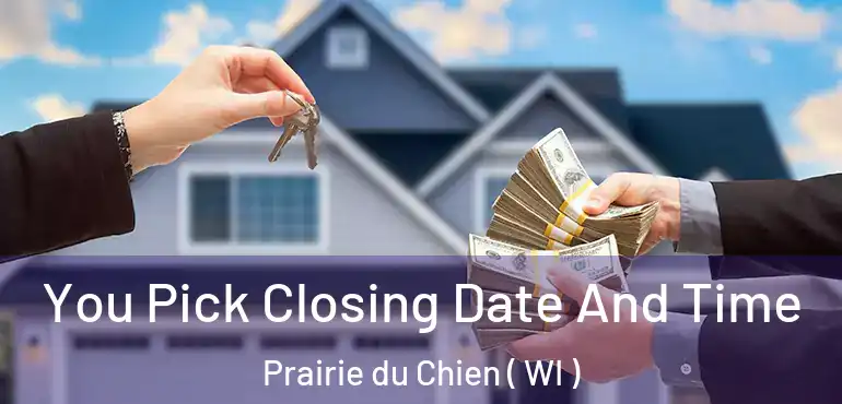  You Pick Closing Date And Time Prairie du Chien ( WI )
