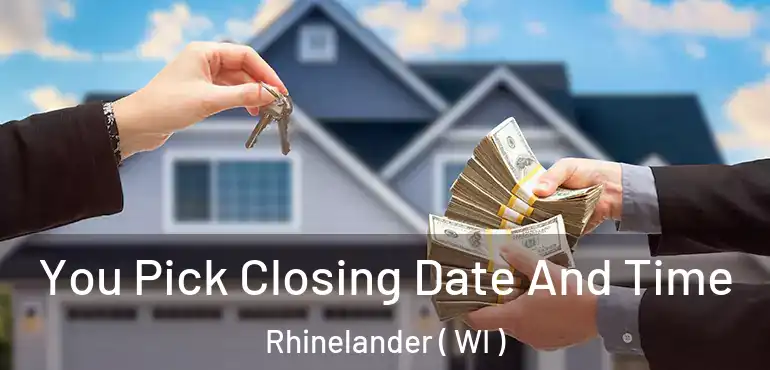  You Pick Closing Date And Time Rhinelander ( WI )