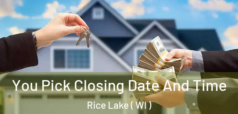  You Pick Closing Date And Time Rice Lake ( WI )
