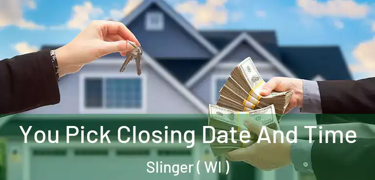  You Pick Closing Date And Time Slinger ( WI )