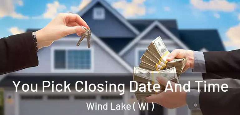  You Pick Closing Date And Time Wind Lake ( WI )